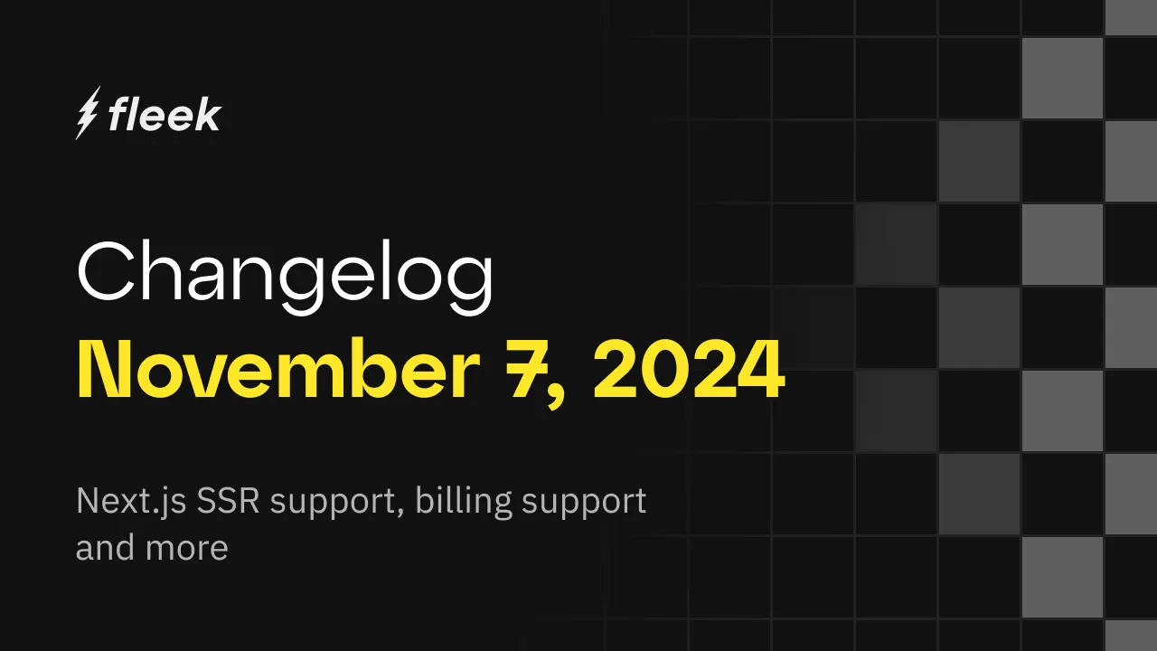 Fleek changelog - November 07, 2024