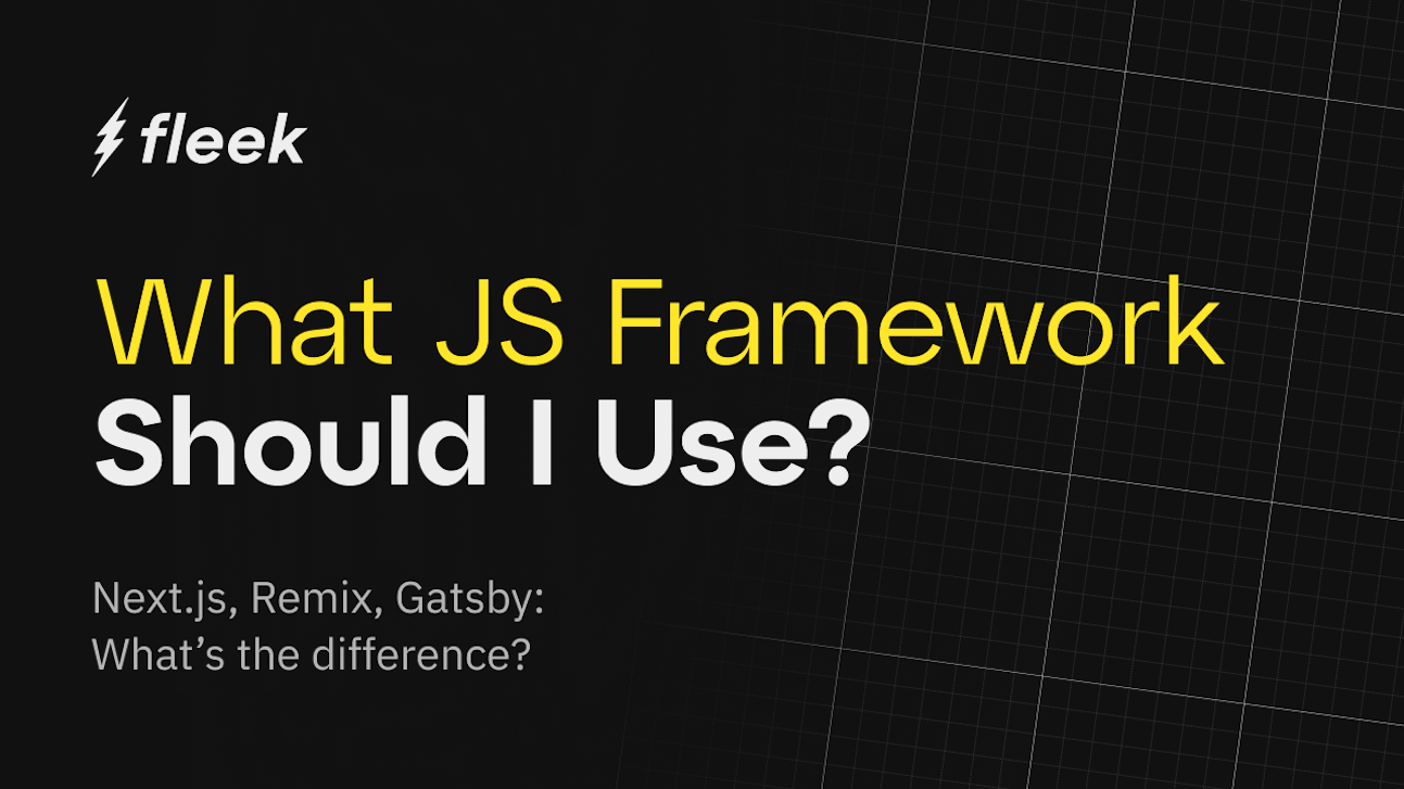 Next.js, Remix, Gatsby: Which JavaScript framework to use for building your Apps?