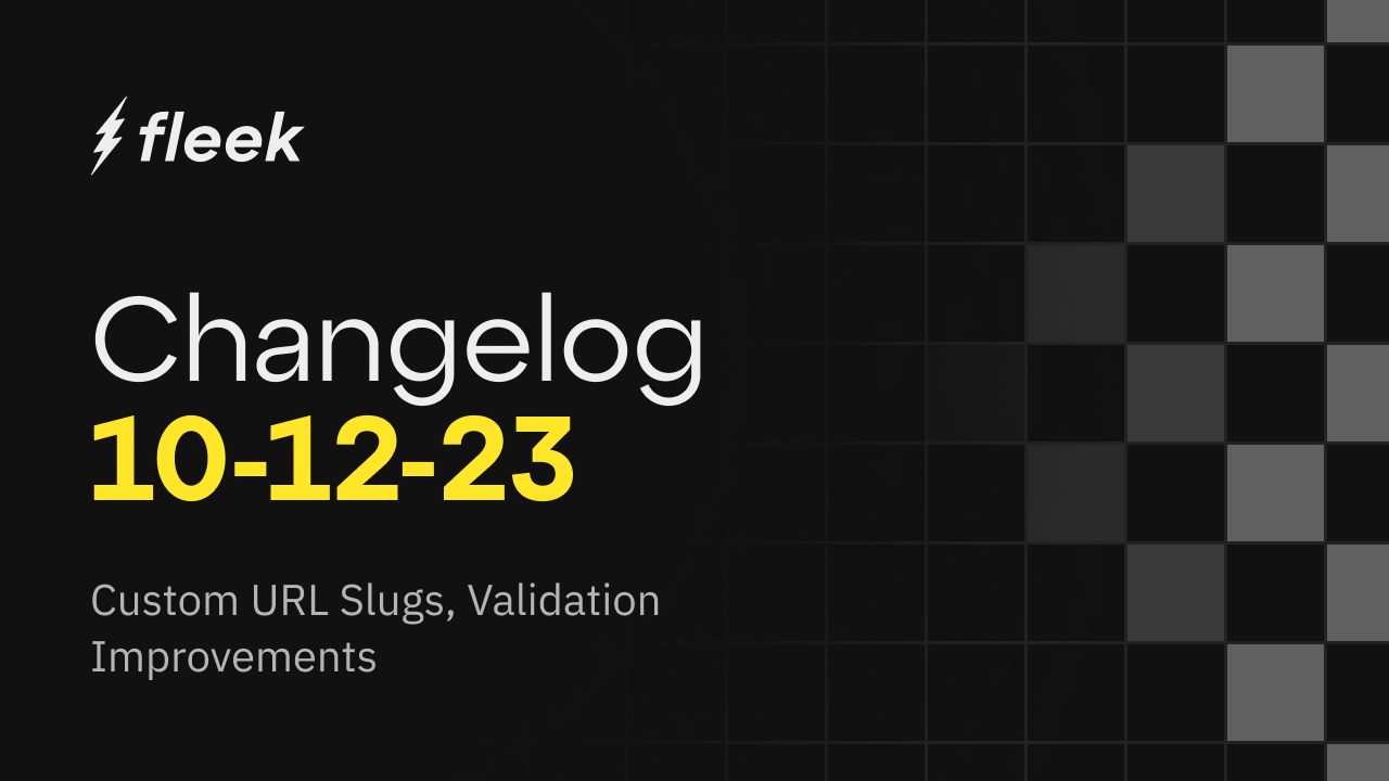 Fleek v0.0.1 Changelog: Custom URL Slugs, Validation Improvements