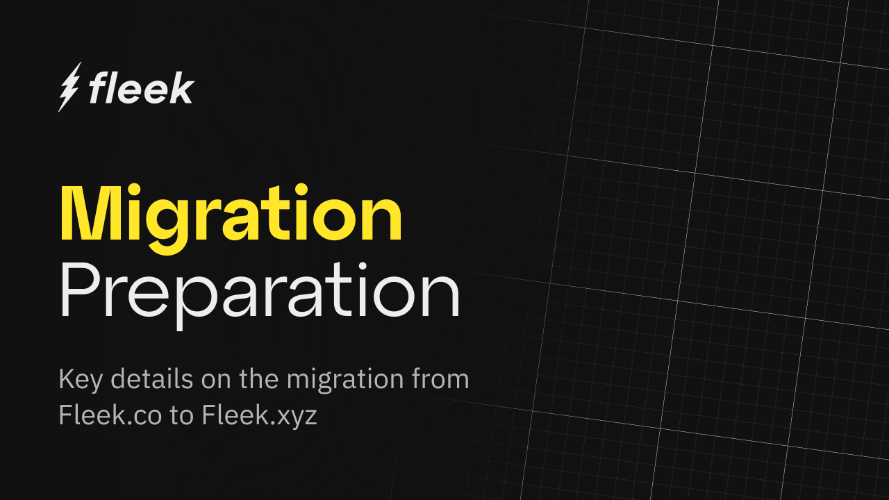 Fleek.co to Fleek.xyz– Migration Preparation Details