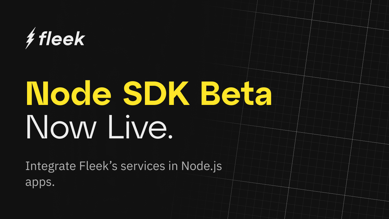The Fleek Node SDK Beta Has Released!