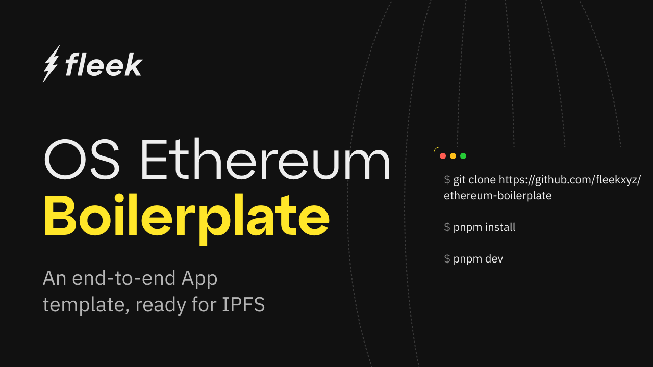 Build a dApp with Fleek’s Ethereum Boilerplate, and Host it on IPFS.