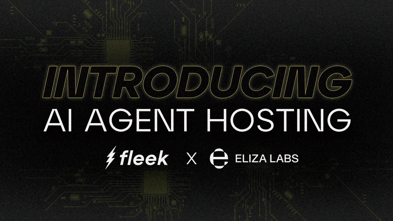 Introducing Fleek AI Agent Hosting: Seamless AI Deployment with ai16z's Eliza Framework