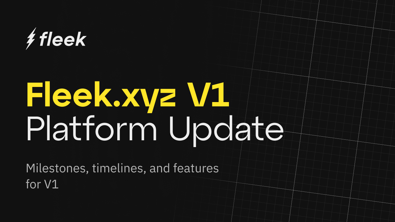 Fleek.xyz Platform Update