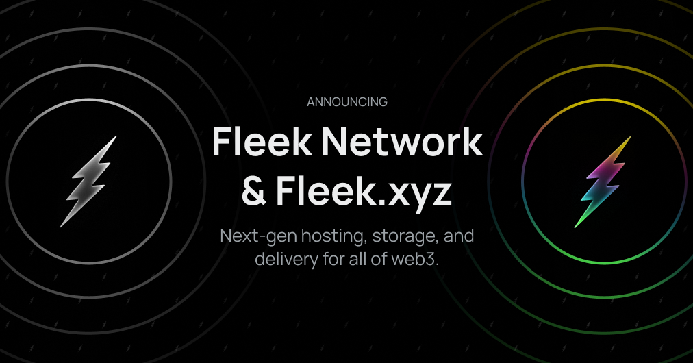 Introducing Fleek Network & Fleek.xyz ⚡️